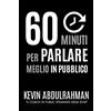CREATESPACE 60 Minuti Per Parlare Meglio In Pubblico: Migliora. Esprimiti Meglio. Sentiti Meglio