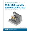 Paul Tran The Complete Guide to Mold Making with SOLIDWORKS 2023 (Tascabile)