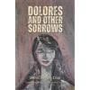 Denis Smyth Díaz Dolores and Other Sorrows (Tascabile)