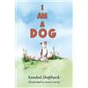 Kendal Shepherd I am a Dog (Copertina rigida)