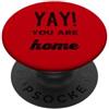 Yay You Are Home Family Love Funny Holid Yay You Are Home Famiglia Amore Divertente Vacanza Vacanza Vacanza PopSockets PopGrip Adesivo