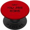 Yay You Are Home Family Love Funny Yay You Are Home Famiglia Amore Divertente Vacanza Vacanza Vacanza PopSockets PopGrip Adesivo