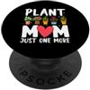 Plant Mom Just One More Gardener Gardeni Pianta mamma solo un altro PopSockets PopGrip Adesivo