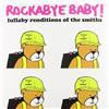 ROCKABYE BABY! LULLABY RENDITIONS OF THE SMITHS VINYL LP NUOVO
