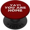Yay You Are Home Family Love Funny Holid Yay You Are Home Famiglia Amore Divertente Vacanza Vacanza Vacanza PopSockets PopGrip Adesivo