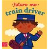 Denis Angelov Future Me: Train Driver (Libro di cartone) Future Me