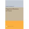 Henry Walter Ehrmann Organized Business in France (Copertina rigida)