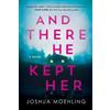 Joshua Moehling And There He Kept Her (Tascabile) Ben Packard