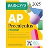 Kaplan Ap Precalculus 2025: 3 Practice Tests + Comprehensive Review + Online Practice