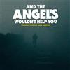 Various Artists And the Angel's Wouldn't Help You (CD) Album