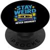 Funny Humor Jokes Stay Weird Never Ordin Divertente Relatabile Personalità Unica Novità Abbigliamento Strano PopSockets PopGrip Adesivo