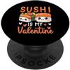 Sushi Is My Valentine Seafood Gift Cute Il sushi è il mio San Valentino PopSockets PopGrip Adesivo