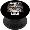 Personal Gift For Women Named LOLA LOLA Personalized Name Funny Cute Custom LOLA Name PopSockets PopGrip Adesivo