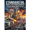 epubli Standard Oil: America's First Corporate Monopoly: Rockefeller, Industrial Power, and the Making of Modern American Capitalism, 1870-1911