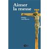 Artège Editions Aimer la messe