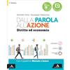 MONDADORI Dalla parola all'azione. Diritto ed economia. Vol. Unico Con Quaderno Mercato e lavoro. Per il 1° biennio delle Scuole superiori. Con e-book. Con espansione online