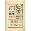 Charles Bukowski Love is a Dog From Hell (Tascabile)