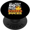 Funny Duck Lover & Cute Waterfowl Appare Sì, ho davvero bisogno di tutte queste papere di gomma Funny Duck Lover PopSockets PopGrip Adesivo