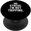 Funny Life Quotes Humor no stress non sto inciampando Witty Sarcastico Detto PopSockets PopGrip Adesivo