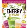 Stephanie L. Tourles Raw Energy in a Glass (Tascabile)