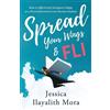 Jessica Ilayalith Mora Spread Your Wings and FLI (Tascabile)