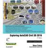 Prof Sham Tickoo Purdue U Exploring AutoCAD Civil 3D 2016, 6th Edit (Tascabile)