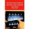 Mack N. Tosh The New Users Guide to the IPad, IPad 2 and the New IPa (Tascabile)