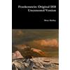 Lulu.com Frankenstein: Original 1818 Uncensored Version [Lingua inglese]