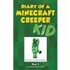 Pixel Kid Publishing Diary of a Minecraft Creeper Kid Book 1: Here Comes The Boom