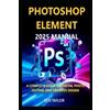 Ben Taylor Photoshop Elements 2025 Manual (Tascabile)