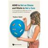 Yaakov Ophir Adhd Is Not An Illness And Ritalin Is Not A Cure: A Com (Tascabile)