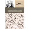 Arthur Schopenhauer Sobre la naturaleza humana (Tascabile)