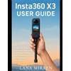 Lana Mirren Insta360 X3 User Guide (Tascabile)