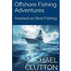 Michael Clutton Offshore Fishing Adventures (Tascabile) Hooked on Reel Fishing