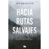 Jon Krakauer Hacia rutas salvajes / Into the Wild (Tascabile)