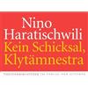 Nino Haratischwili Kein Schicksal, Klytämnestra: Theaterstück (Tascabile)