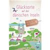 Sibille Fuhrken Glücksorte auf den dänischen Inseln: Fahr hin & werd (Tascabile)