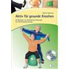Marta Agoston Aktiv für gesunde Knochen: 80 Übungen zur Osteoporose- (Tascabile)