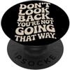 Ispirazione Nuovo inizio Mindset Afferma Don't Look Back You Are Not Going That Way Motivazione PopSockets PopGrip Adesivo