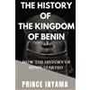 Prince Inyama The History of the Kingdom of Benin (Tascabile)