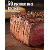 Kelly Johnson 50 Premium Beef Recipes (Tascabile)