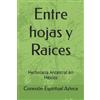 Conexión Espiritual Azteca Entre hojas y Raices (Tascabile)
