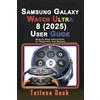 Tatiana Dash Samsung Galaxy Watch Ultra 8 (2025) User Guide (Tascabile)