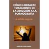 Augustine Ayodeji Cómo Liberarse Totalmente De La Adicción A La Porn (Tascabile)