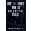 Philips Coleman Everything You Need to Know about Cyber Security for (Tascabile)