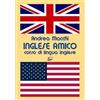 Andrea Macchi Inglese amico - Corso di lingua inglese (Tascabile)