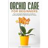 Lily Greenwood Orchid Care for Beginners (Tascabile)
