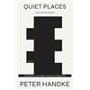 Peter Handke Quiet Places (Tascabile)