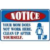 Xylophonic Divertente targa in metallo con scritta in lingua inglese Notice Your Mom Does Not Work Here, per lavoro, ufficio, cubicolo, breakroom, casa, negozio, 30,5 x 20,3