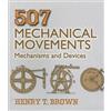 Henry T. Brown 507 Mechanical Movements (Tascabile)